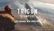 【CGアニメ『TRIGUN STAMPEDE（トライガン・スタンピード）』】完成度の高さに注目！『TRIGUN』をオリジナルストーリーでリメイク！